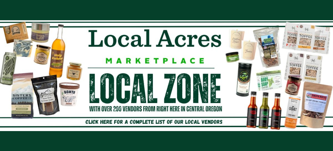 Local Acres Marketplace Local Zone, with over 200 vendors from right here in central oregon